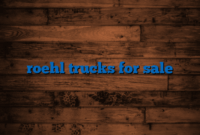 Roehl Trucks For Sale: Your Comprehensive Guide to Acquiring a Reliable Used Commercial Vehicle